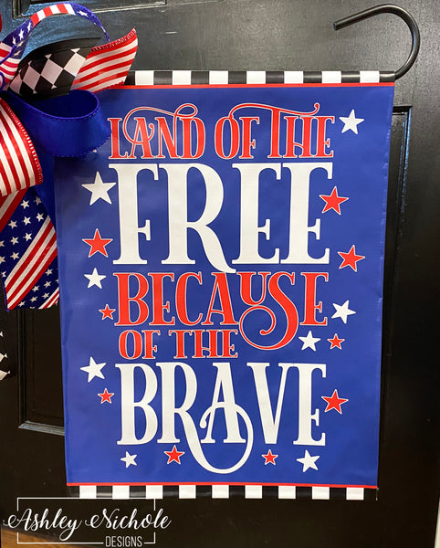 Land of the Free Because of the Brave - Patriotic - Vinyl Garden Flag