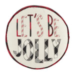 LET'S BE JOLLY ROUND THROW PILLOW