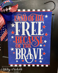 Land of the Free Because of the Brave - Patriotic Garden Vinyl Flag