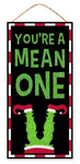 12.5" H x 6" L - You're A Mean One - Wooden Sign